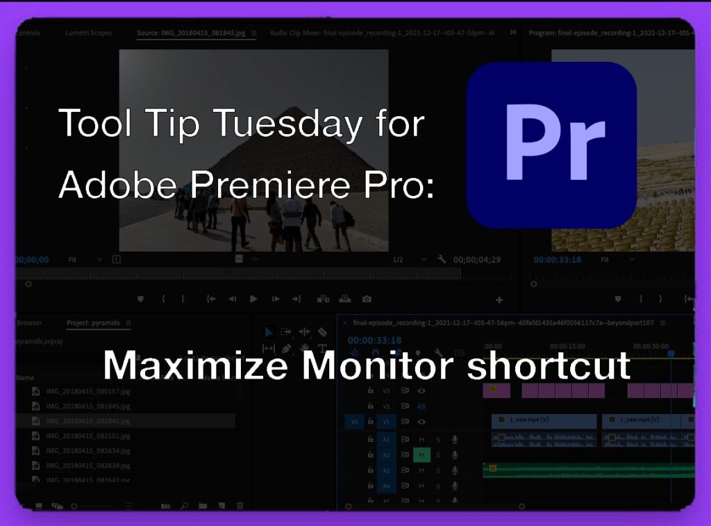 Tool Tip Tuesday for Adobe Premiere Pro: Maximize Monitor shortcut 7