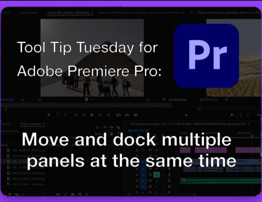 Tool Tip Tuesday for Adobe Premiere Pro: Move and dock multiple panels at once 16