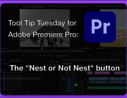 Tool Tip Tuesday for Adobe Premiere Pro: The "Nest or Not Nest" button 42