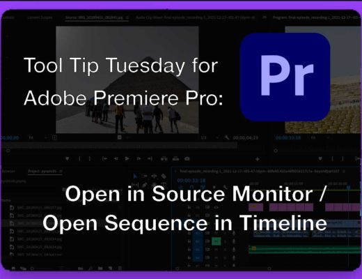 Tool Tip Tuesday for Adobe Premiere Pro: Open in Source Monitor, Open Sequence in Timeline 19