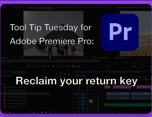 Tool Tip Tuesday for Adobe Premiere Pro: Reclaim your Return key! 11
