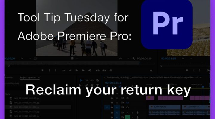 Tool Tip Tuesday for Adobe Premiere Pro: Reclaim your Return key! 1