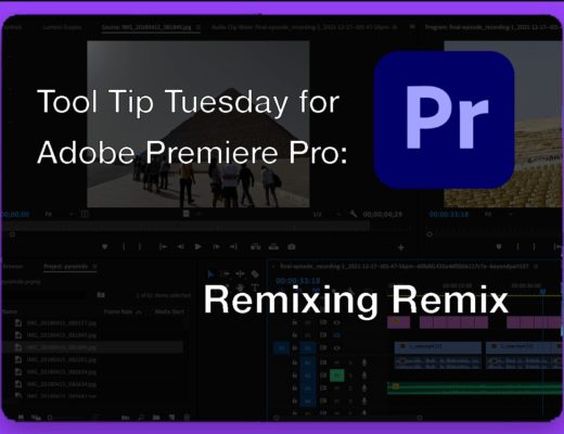 Tool Tip Tuesday for Adobe Premiere Pro: Remixing Remix 51