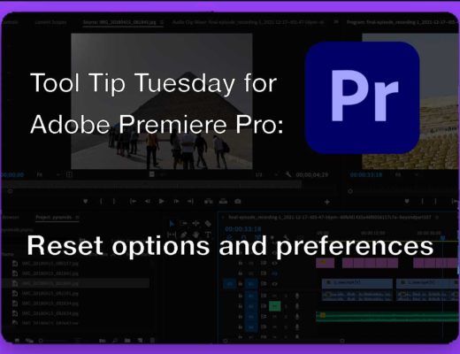 Tool Tip Tuesday for Adobe Premiere Pro: Reset options and preferences 54