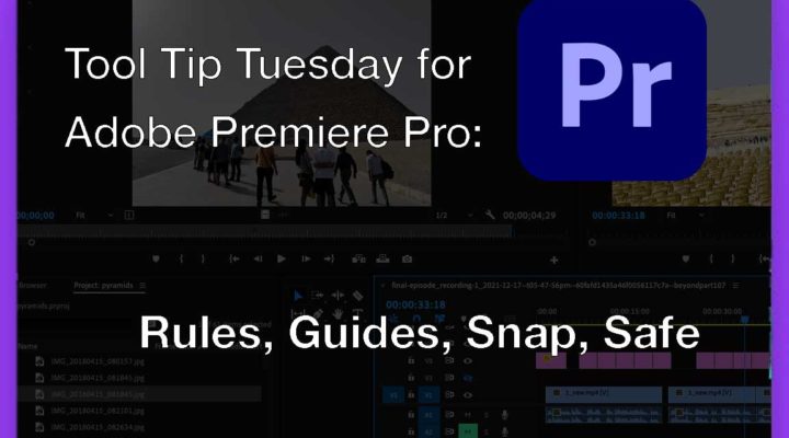 Tool Tip Tuesday for Adobe Premiere Pro: Rules, Guides, Snap, Safe 1