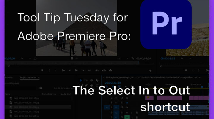 Tool Tip Tuesday for Adobe Premiere Pro: Select In to Out shortcut 1