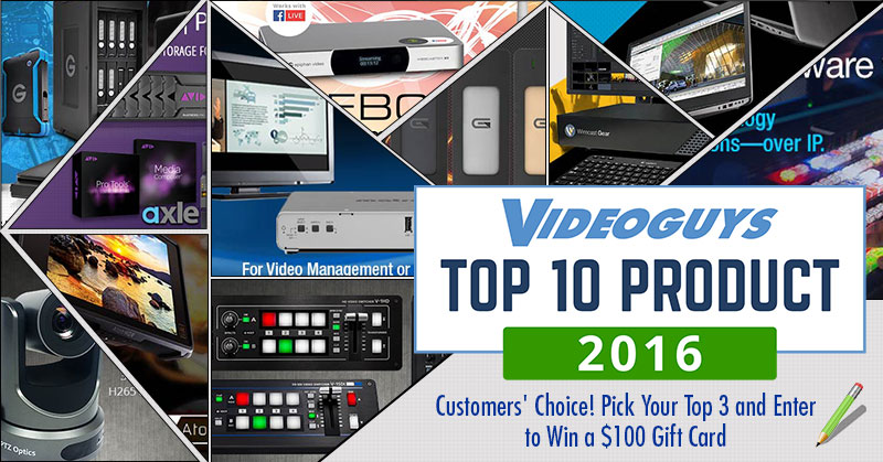 Top 10 Products of 2016 from Videoguys