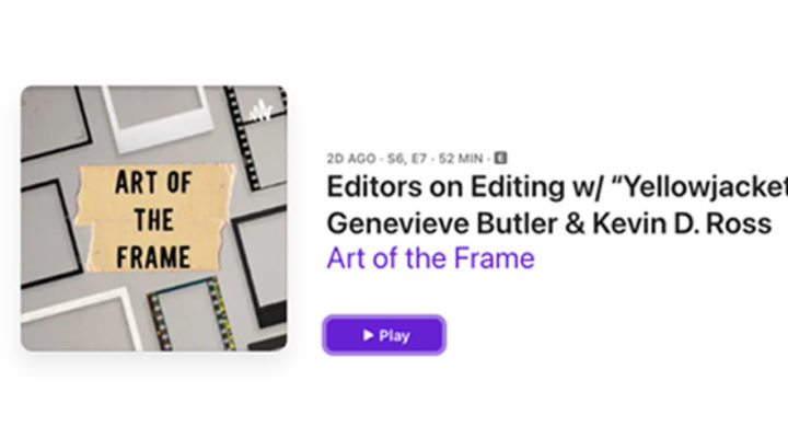 Art of the Frame Podcast: Editors on Editing with Yellowjackets” Editors: Jeff Israel, Daniel Williams, Genevieve Butler & Kevin D. Ross 1